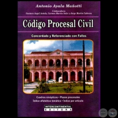 CDIGO PROCESAL CIVIL - Autor: ANTONIO AYALA MAOTTI - Ao 2011
